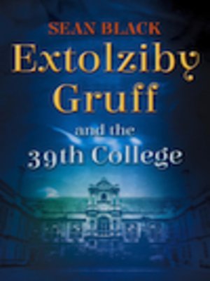 cover image of Extolziby Gruff and the 39th College